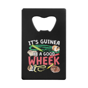 Guinea Be a Good Wheek -Guinea Pig Pun Credit Card Bottle Opener