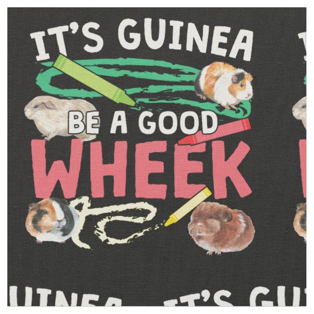 Guinea Be a Good Wheek -Guinea Pig Pun Fabric (Close Up)