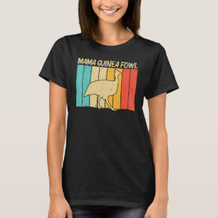 Guinea Fowl For Women Mom Bird Chicken Farm T-Shirt