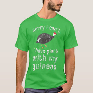 Guinea Hen Poultry Farm Bird Country Funny Sorry I T-Shirt