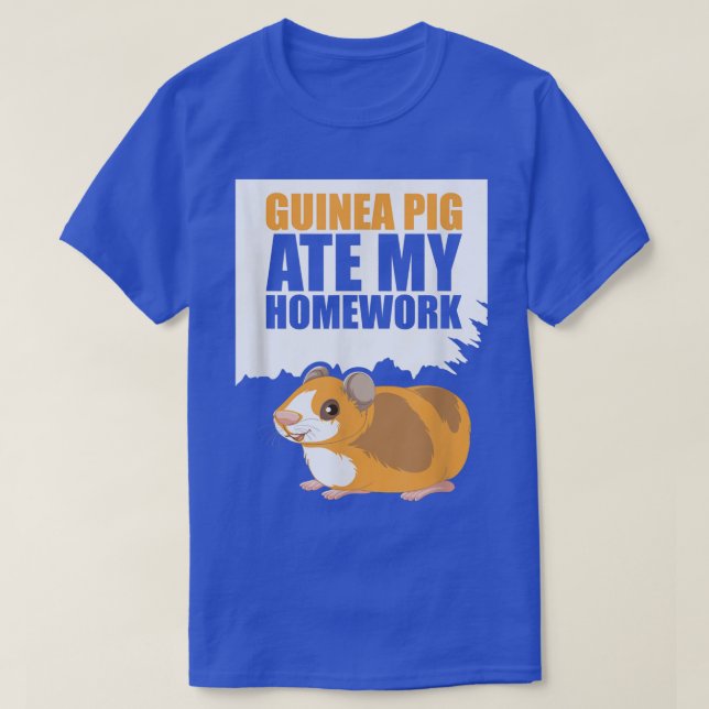 Guinea Pig Ate My Homework Guinea Lover T-Shirt (Design Front)