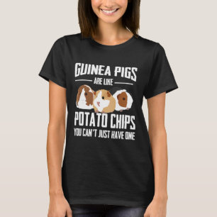 Guinea Pig Girl Guineas Are Like Potato Chips T-Shirt