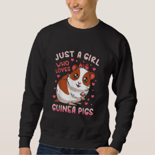 Guinea Pig Just A Girl Who Loves Guinea Pigs Sweatshirt