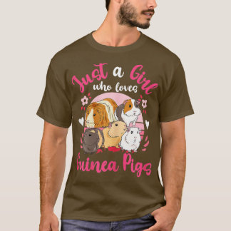 Guinea Pig Just a Girl Who Loves Guinea Pigs  T-Shirt