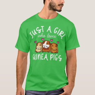 Guinea Pig , Just A Girl Who Loves Guinea Pigs T-Shirt