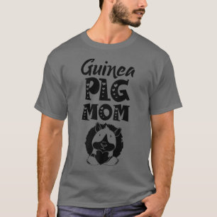 Guinea Pig Mom Animal Cute Lover Pet436 T-Shirt