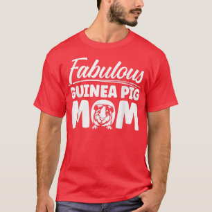 Guinea Pig Mom Fabulous Cavy T-Shirt