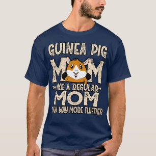 Guinea Pig Mom Fluffier T-Shirt