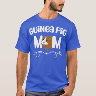 Guinea Pig Mom Funny Saying Quote For Guinea Pigs  T-Shirt