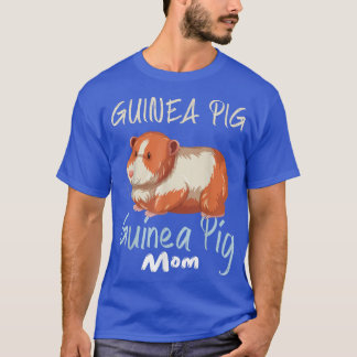 Guinea Pig Mom - Guinea Pig Owner Cavy Lover 2237  T-Shirt