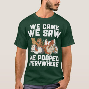 Guinea Pig We Came We Saw We Pooped Furry Potato  T-Shirt
