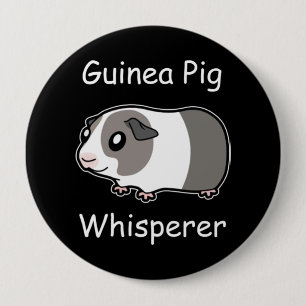 Guinea Pig Whisperer 4 Inch Round Button