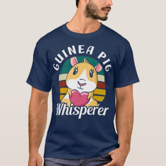 Guinea Pig Whisperer Cute Lover Pet Animal  T-Shirt
