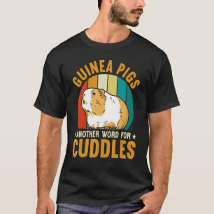 Guinea Pigs Another Word For Cuddles T-Shirt