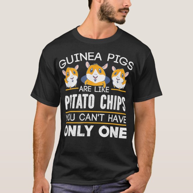 Guinea Pigs Are Like Potato Chips Apparel _1  T-Shirt (Front)