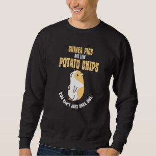 Guinea Pigs Are Like Potato Chips Can't Have One Sweatshirt