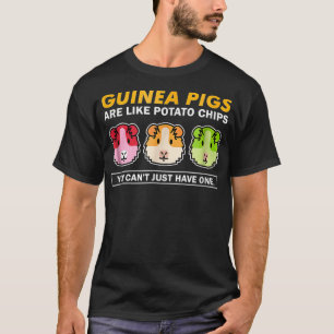 Guinea Pigs Are Like Potato Chips Funny Tee_1 T-Shirt