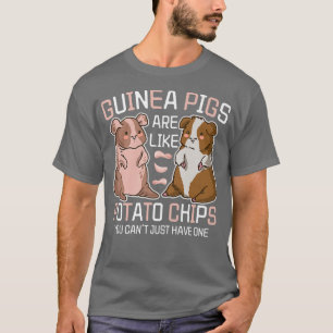 Guinea Pigs Are Like Potato Chips Guinea Pig Love T-Shirt