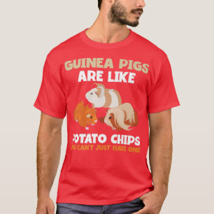 Guinea Pigs Are Like Potato Chips Guinea Pig Lover T-Shirt