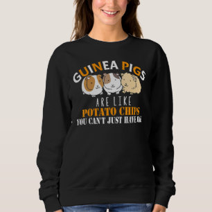 Guinea Pigs Are Like Potato Chips Guinea Pig Sweatshirt