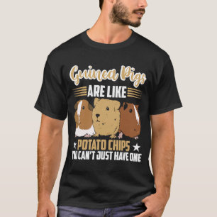 guinea pigs are like potato chips Guinea Pig T-Shirt