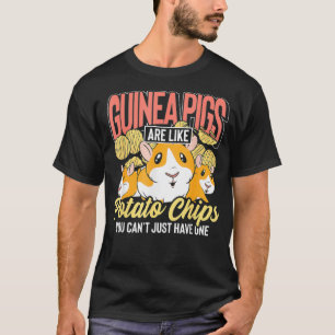 Guinea Pigs Are Like Potato Chips Guinea Pigs  T-Shirt