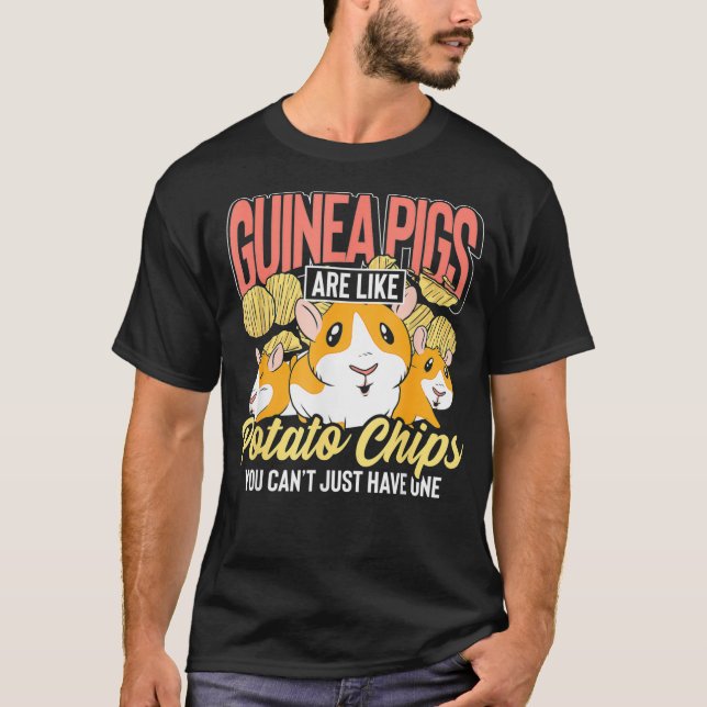 Guinea Pigs Are Like Potato Chips Guinea Pigs  T-Shirt (Front)