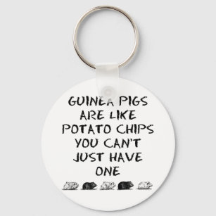 Guinea Pigs Are Like Potato Chips... Keychain