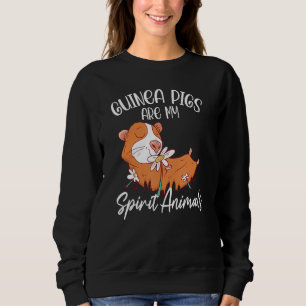 Guinea Pigs Are My Spirit Animals Animal Pet Guine Sweatshirt