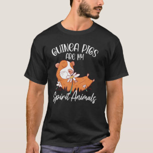 Guinea Pigs Are My Spirit Animals Animal Pet Guine T-Shirt
