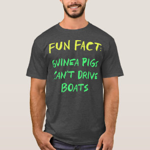 Guinea Pigs Can't Drive Boats Funny Animal Pun Hum T-Shirt