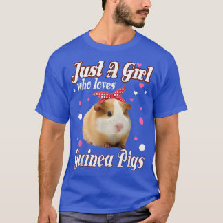 Guinea Pigs Just A Girl Who Loves T-Shirt