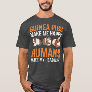 Guinea Pigs Lover Humans Make My Head Hurt  T-Shirt