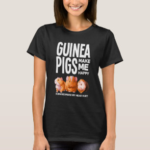 Guinea Pigs Make Me Happy Cute Guinea Pig   T-Shirt