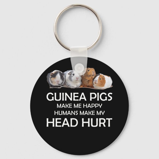 Guinea pigs make me happy Humans make my head hurt Keychain (Front)
