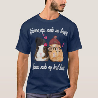Guinea pigs make me happy Humans make my head hurt T-Shirt