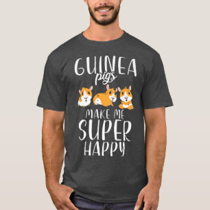 Guinea Pigs make me super happy Cute Guinea Pig T-Shirt