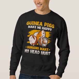 Guinea Pigs Makes People Happy Sweatshirt