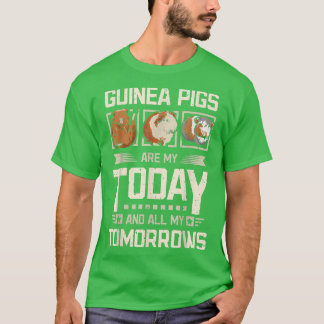 Guinea pigs my today and my tomorrows  T-Shirt