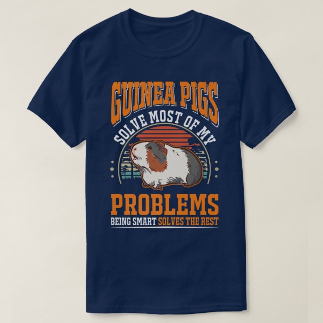 Guinea Pigs solve most of my problems Guinea Pig T-Shirt (Design Front)