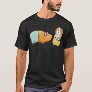 Guinea Pigs Wearing Baggy Pantaloons T-Shirt