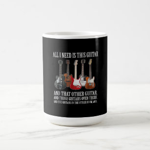 Guitar All I Need Is This Guitar Any Musician Magic Mug