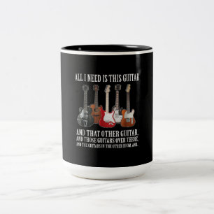 Guitar   All I Need Is This Guitar Any Musician Two-Tone Coffee Mug