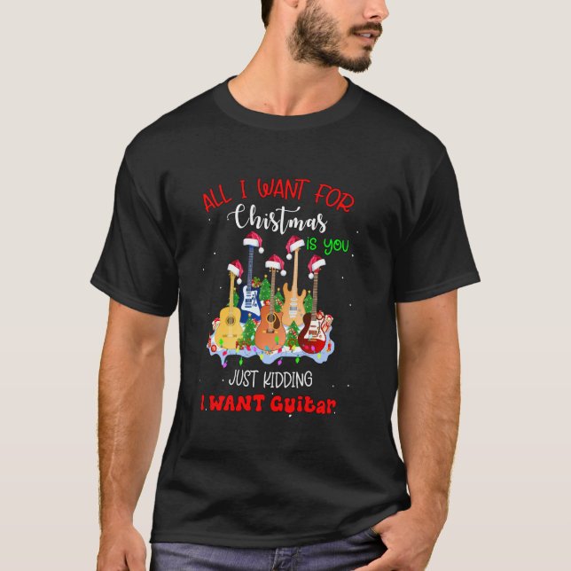 Guitar All I Want For Christmas Is You Funny Guita T-Shirt (Front)