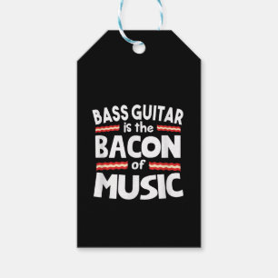 Guitar Lover Bass Guitar Is Bacon Of Music Funny Gift Tags