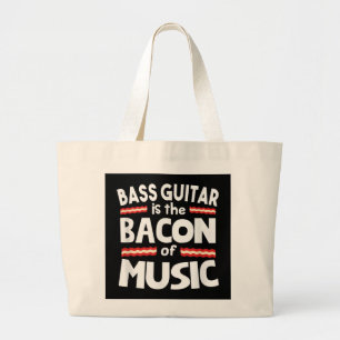 Guitar Lover Bass Guitar Is Bacon Of Music Funny Large Tote Bag