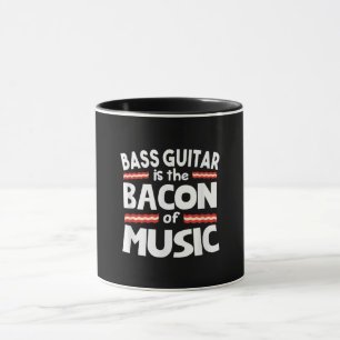 Guitar Lover Bass Guitar Is Bacon Of Music Funny Mug