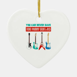 Guitar Lover   You Can Never Have To Many Guitar Ceramic Ornament