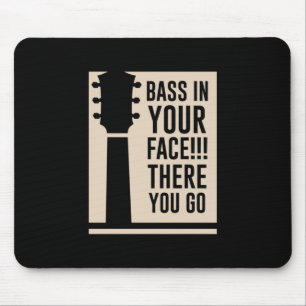Guitar Music Bass In Your Face Mouse Pad