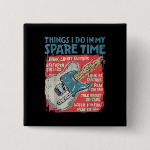 Guitar Things I Do In My Spare Time Funny Electric 2 Inch Square Button